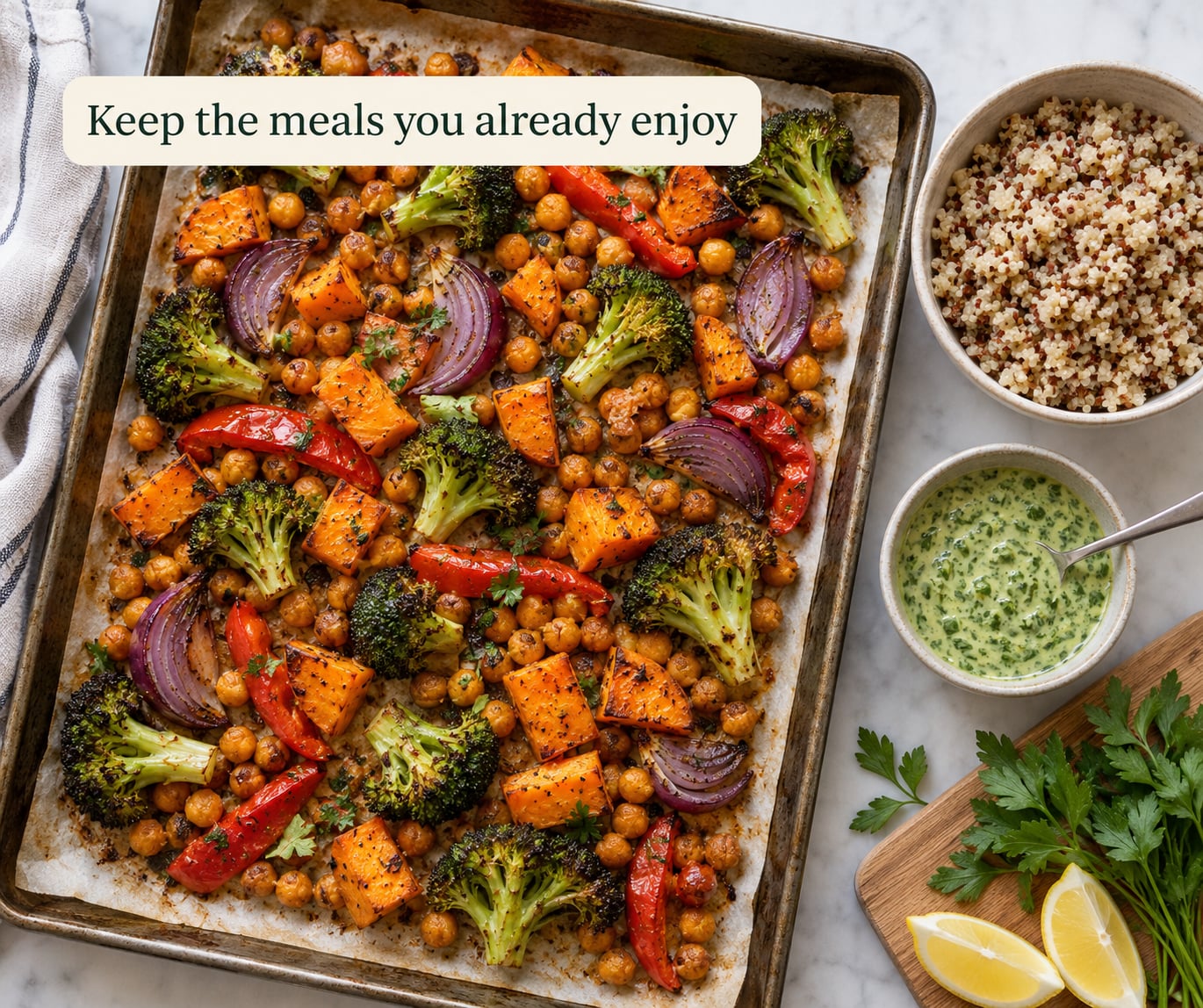 Keep the meals you already enjoy
